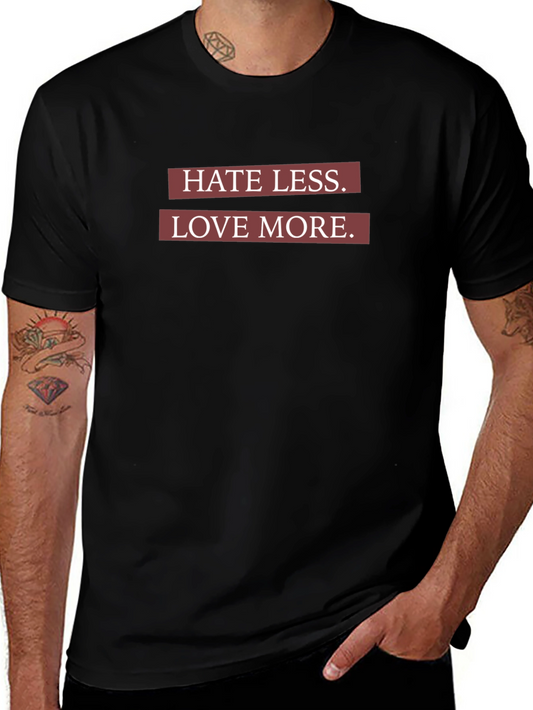 Hate Less Love More Graphic Tee - Inspirational Black T-Shirt