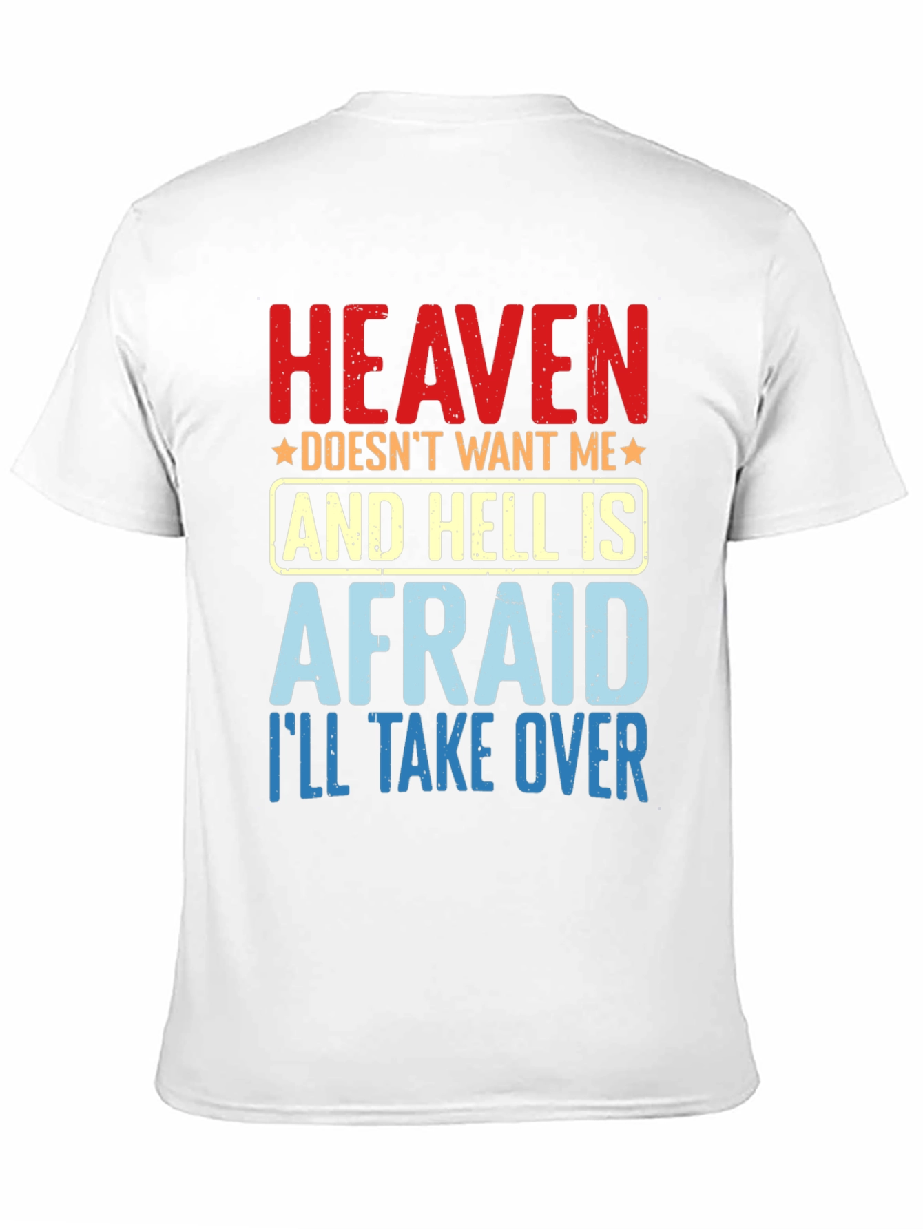 Heaven Doesnt Want Me T-Shirt