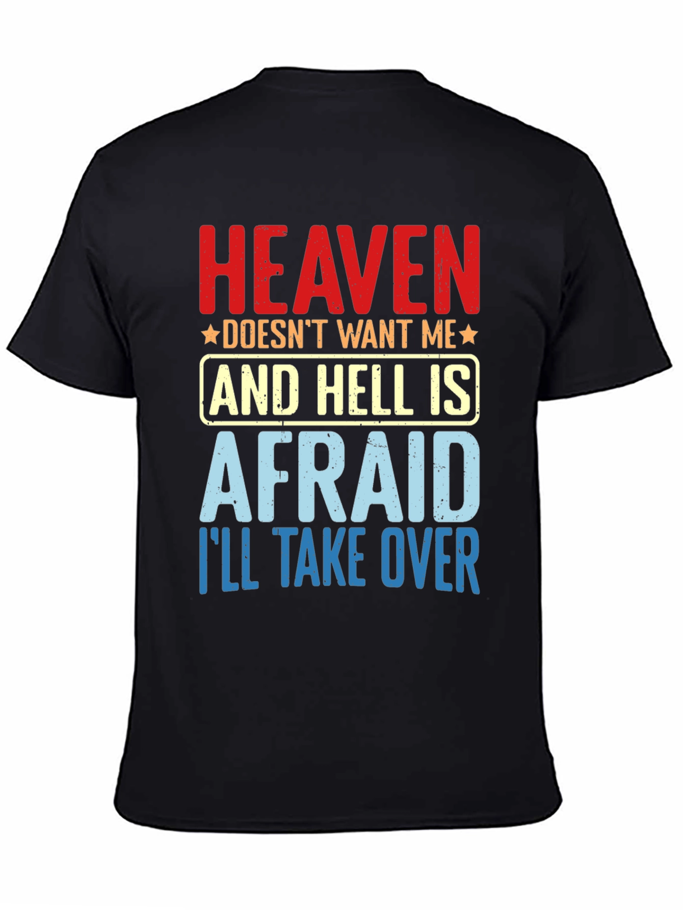 Heaven Doesnt Want Me T-Shirt