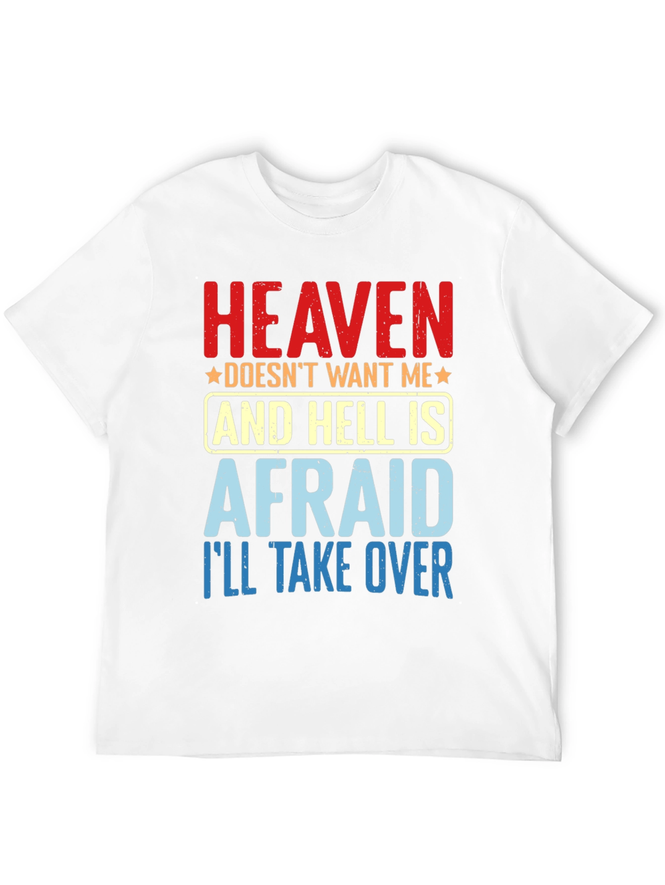 Heaven Doesnt Want Me T-Shirt