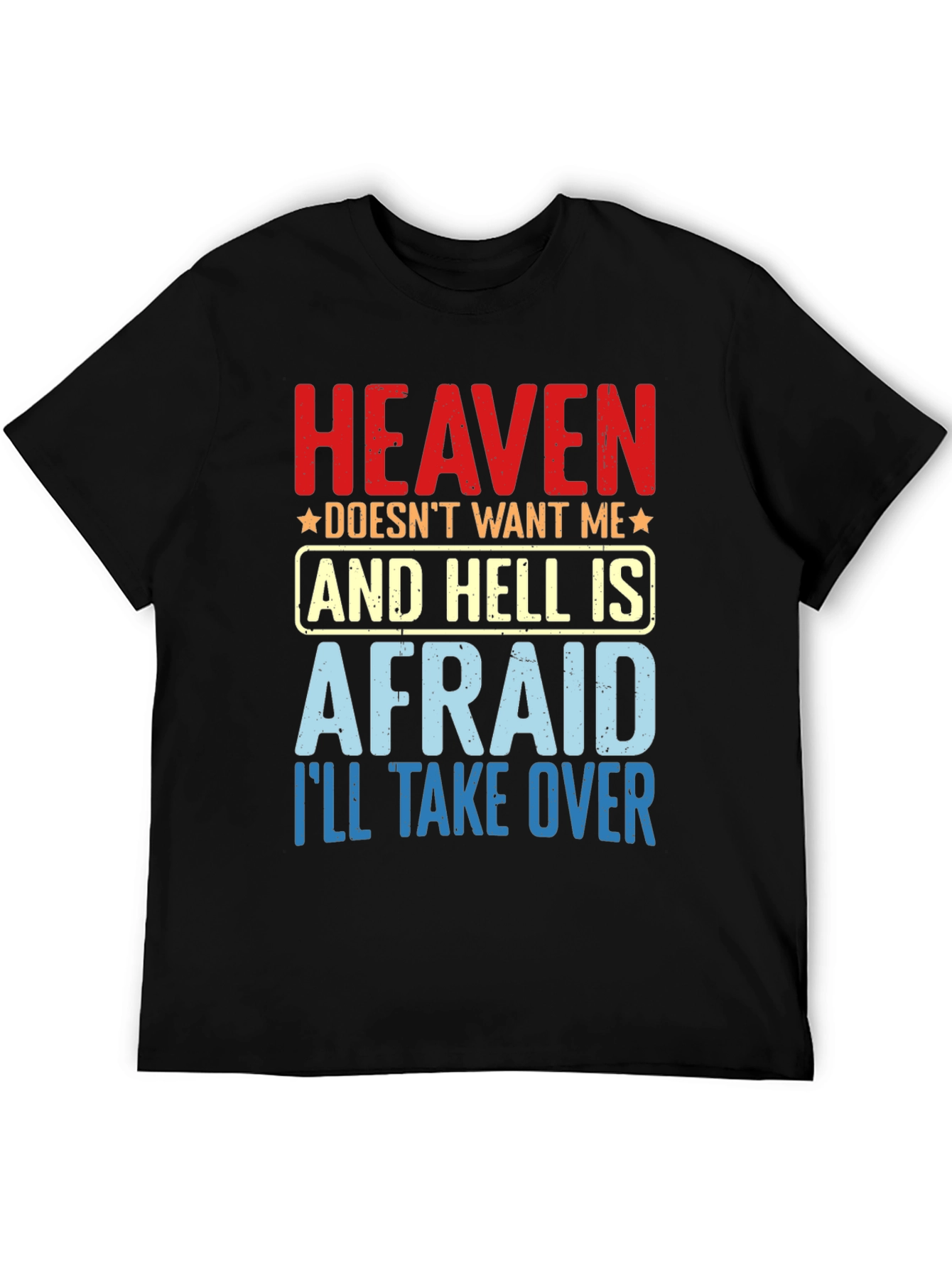 Heaven Doesnt Want Me T-Shirt