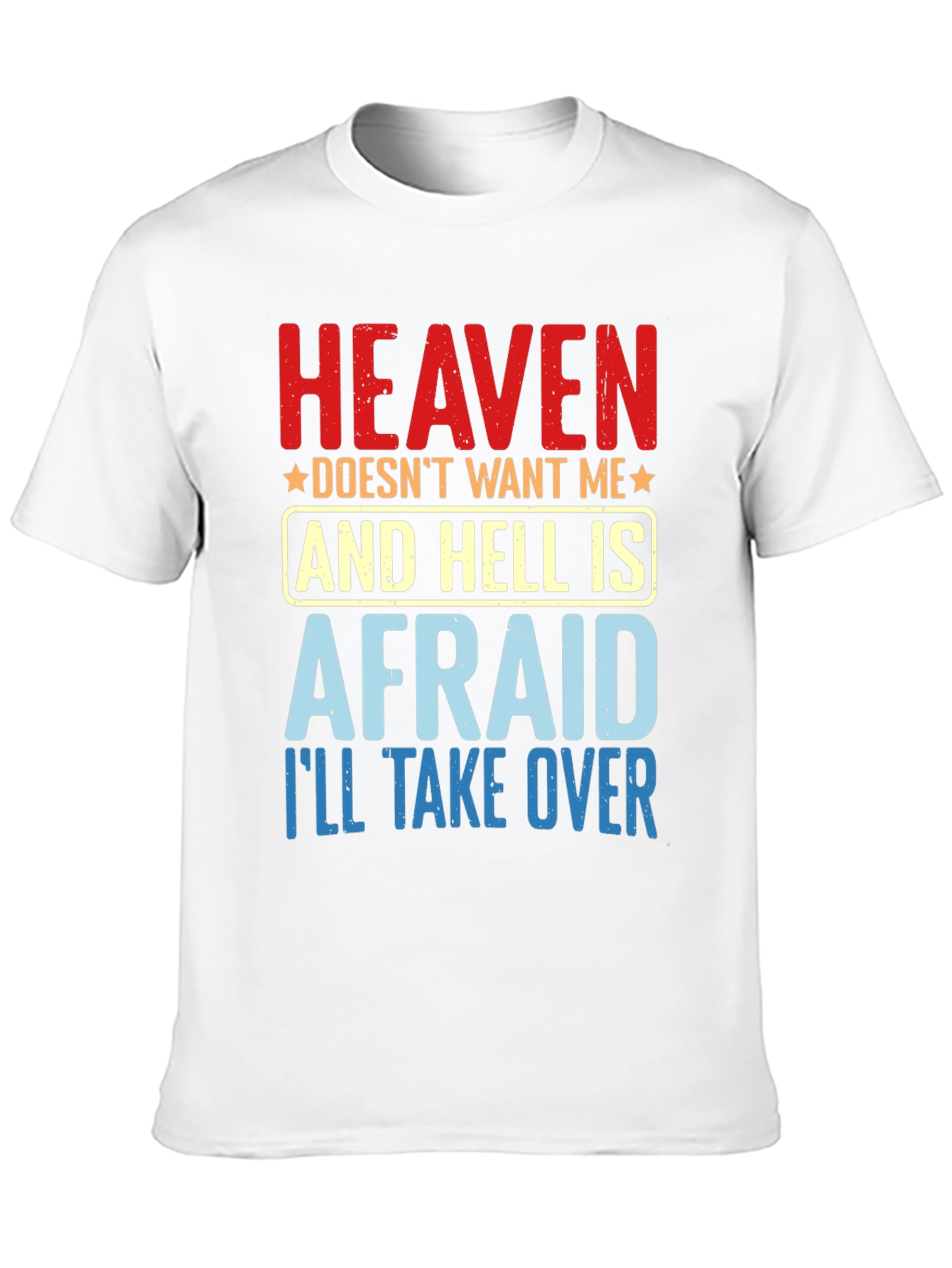 Heaven Doesnt Want Me T-Shirt