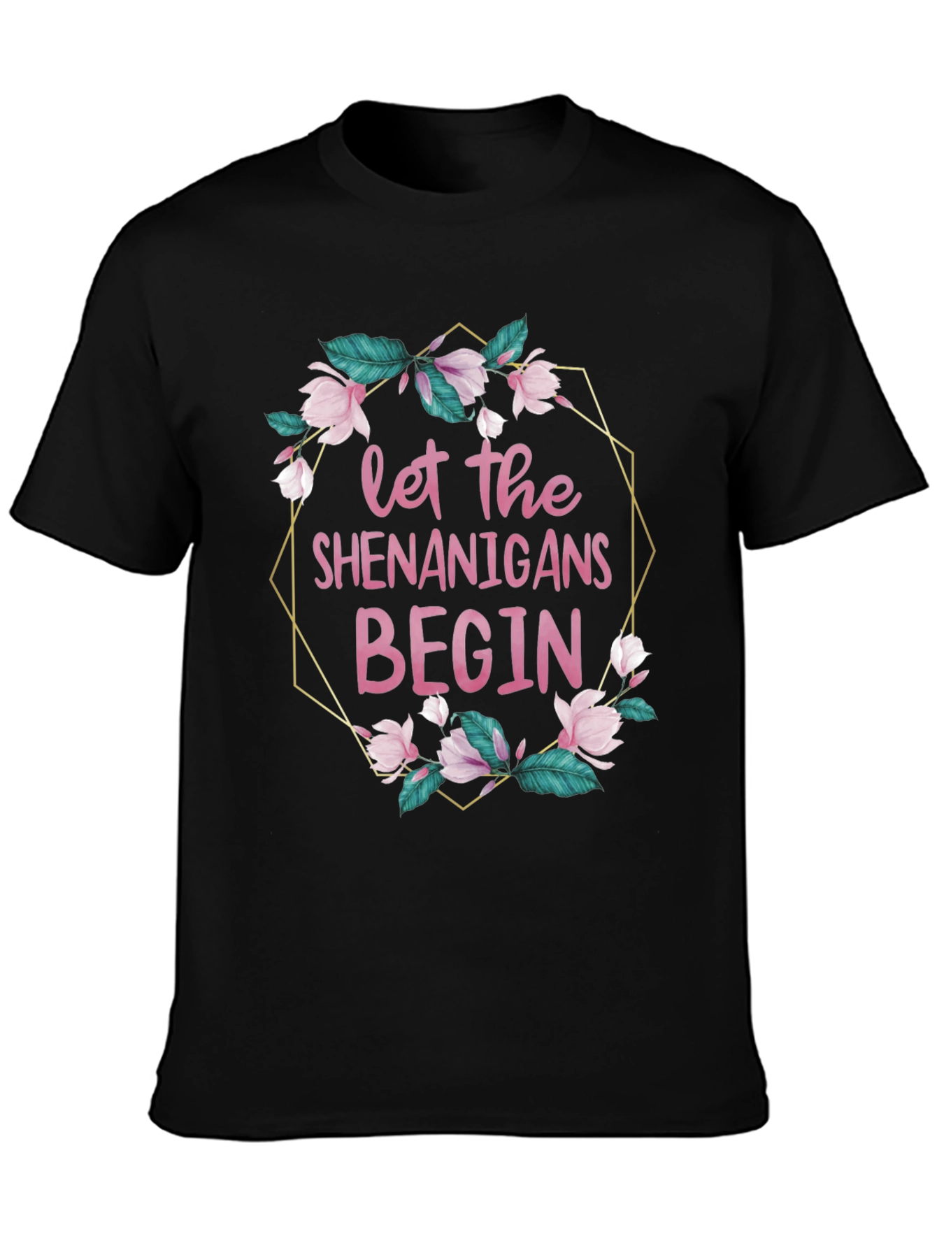 Let The Shenanigans Begin T-Shirt