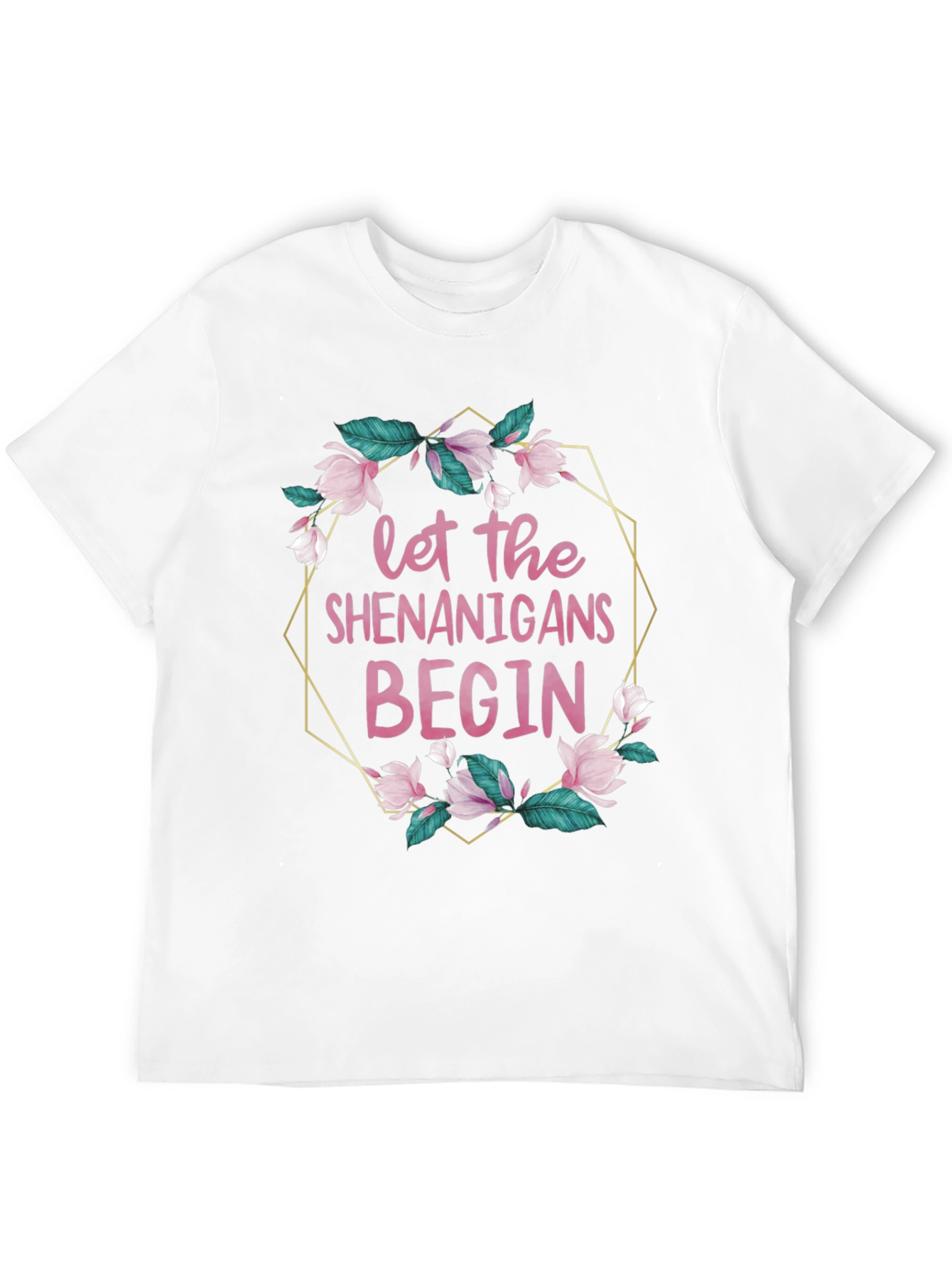 Let The Shenanigans Begin T-Shirt