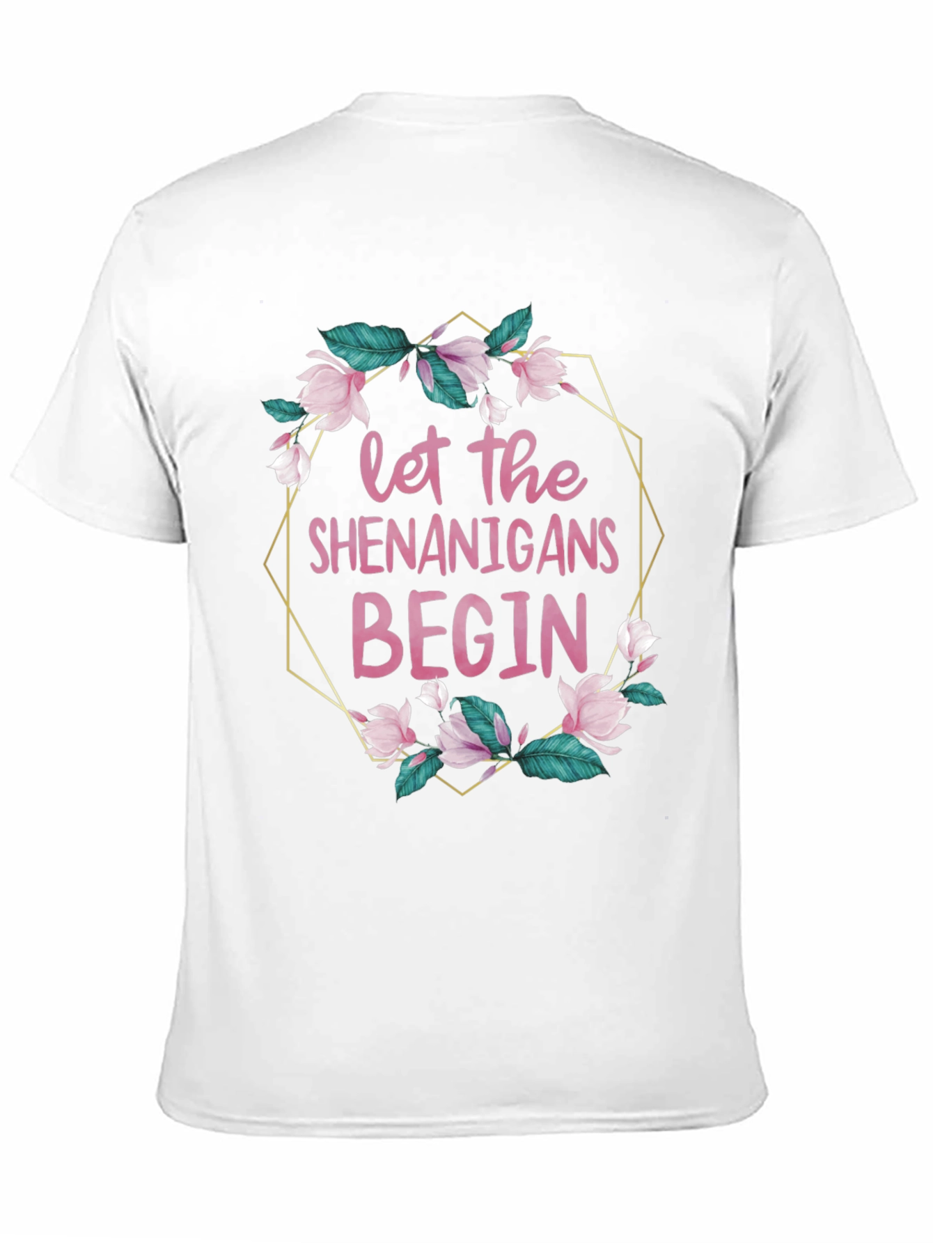 Let The Shenanigans Begin T-Shirt