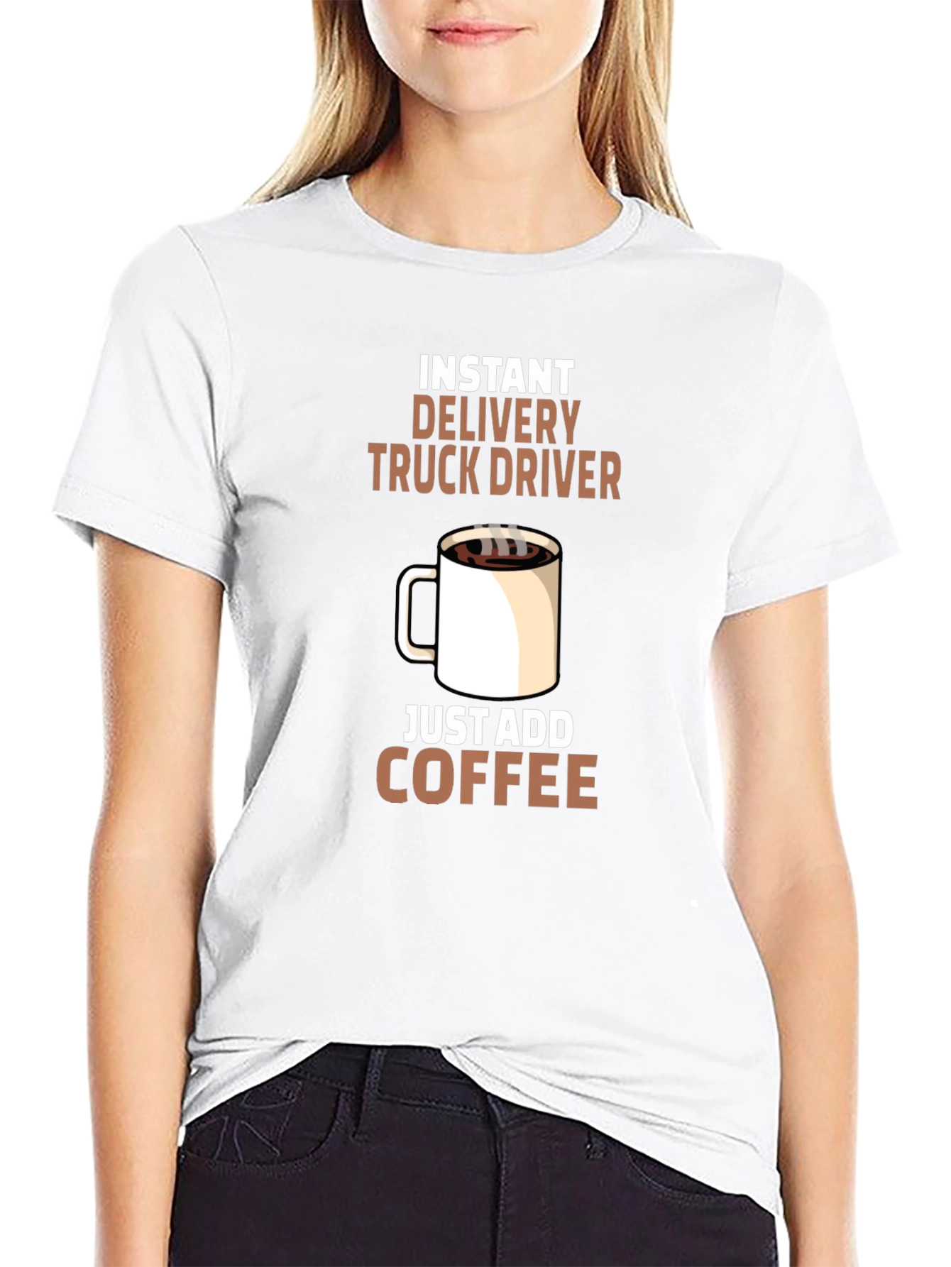 Instant Delivery Truck Driver Coffee T-Shirt