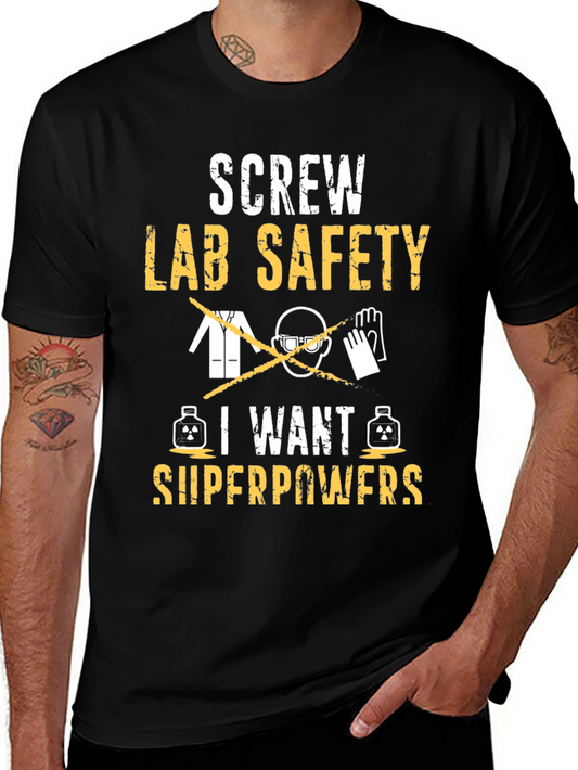 Screw Lab Safety I Want Superpowers T-Shirt