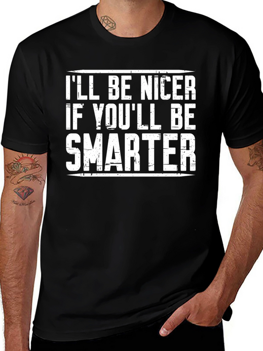 Funny Sarcastic Ill Be Nicer If Youll Be Smarter Graphic T-Shirt