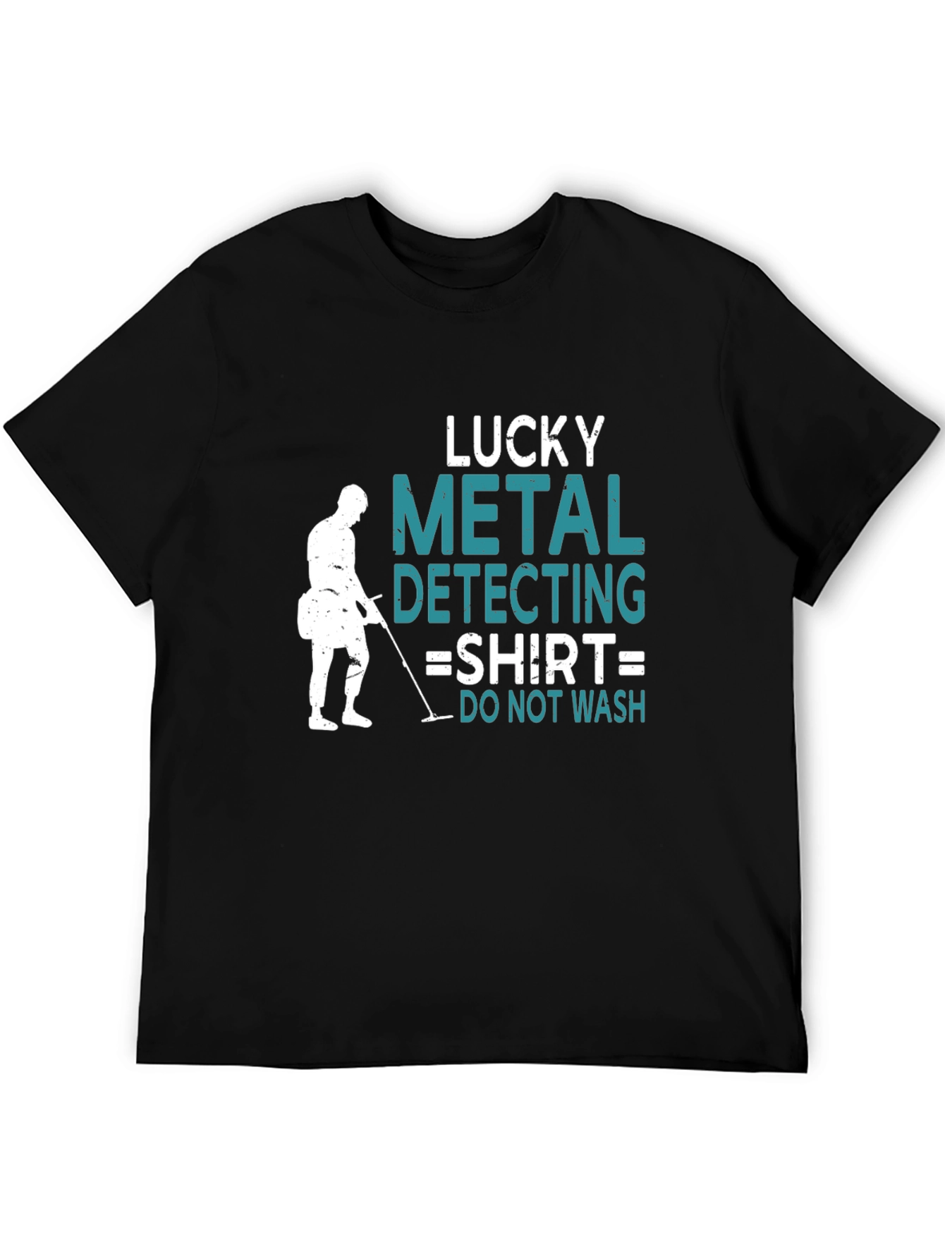 Lucky Metal Detecting T-Shirt - Do Not Wash!