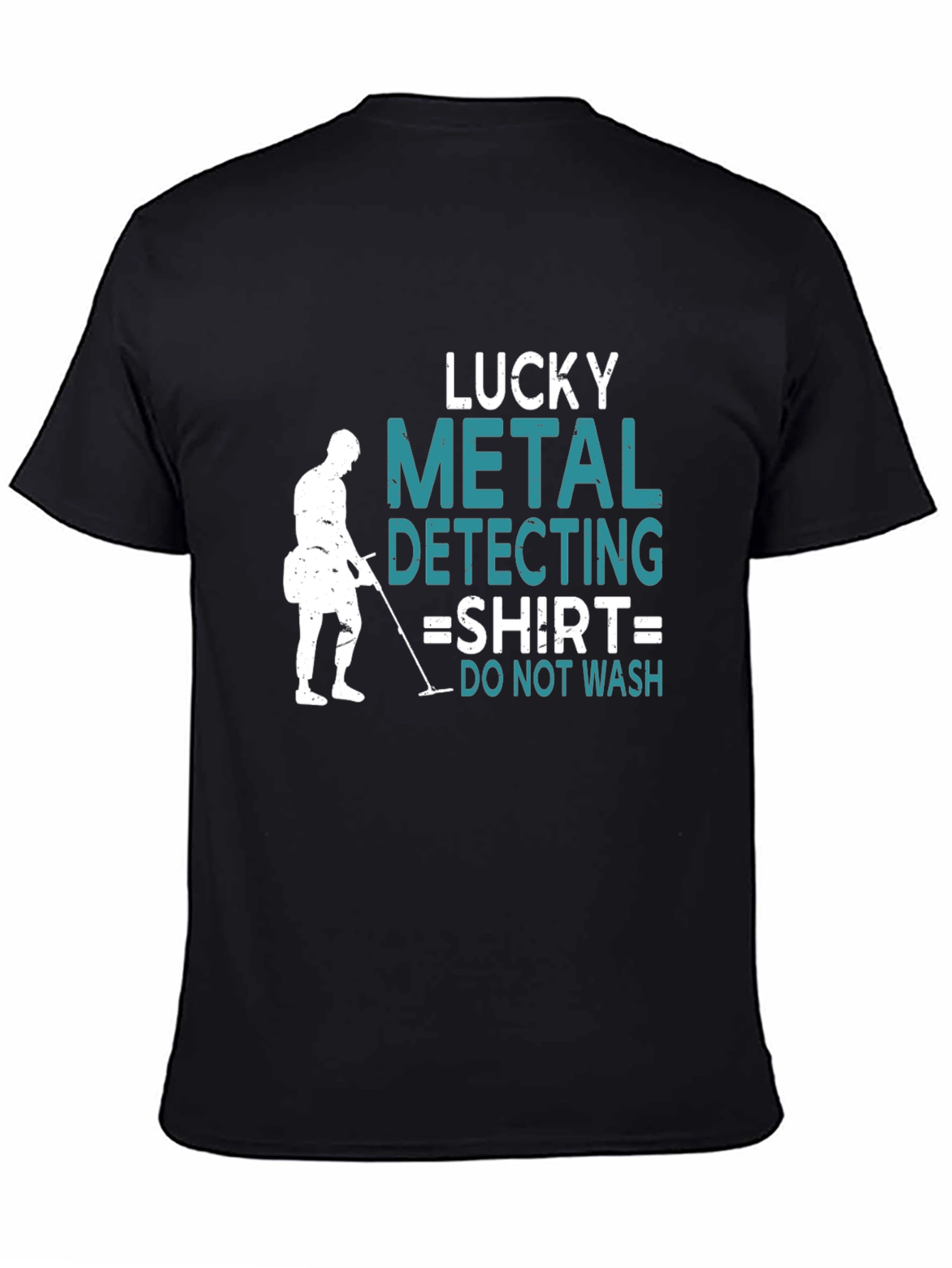 Lucky Metal Detecting T-Shirt - Do Not Wash!