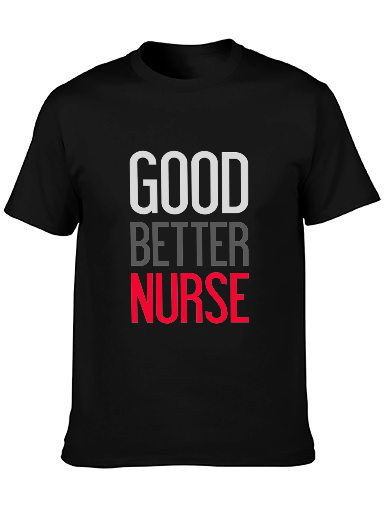 Good Better Nurse Graphic T-Shirt
