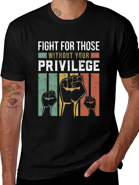 Fight For Those Without Your Privilege Tee