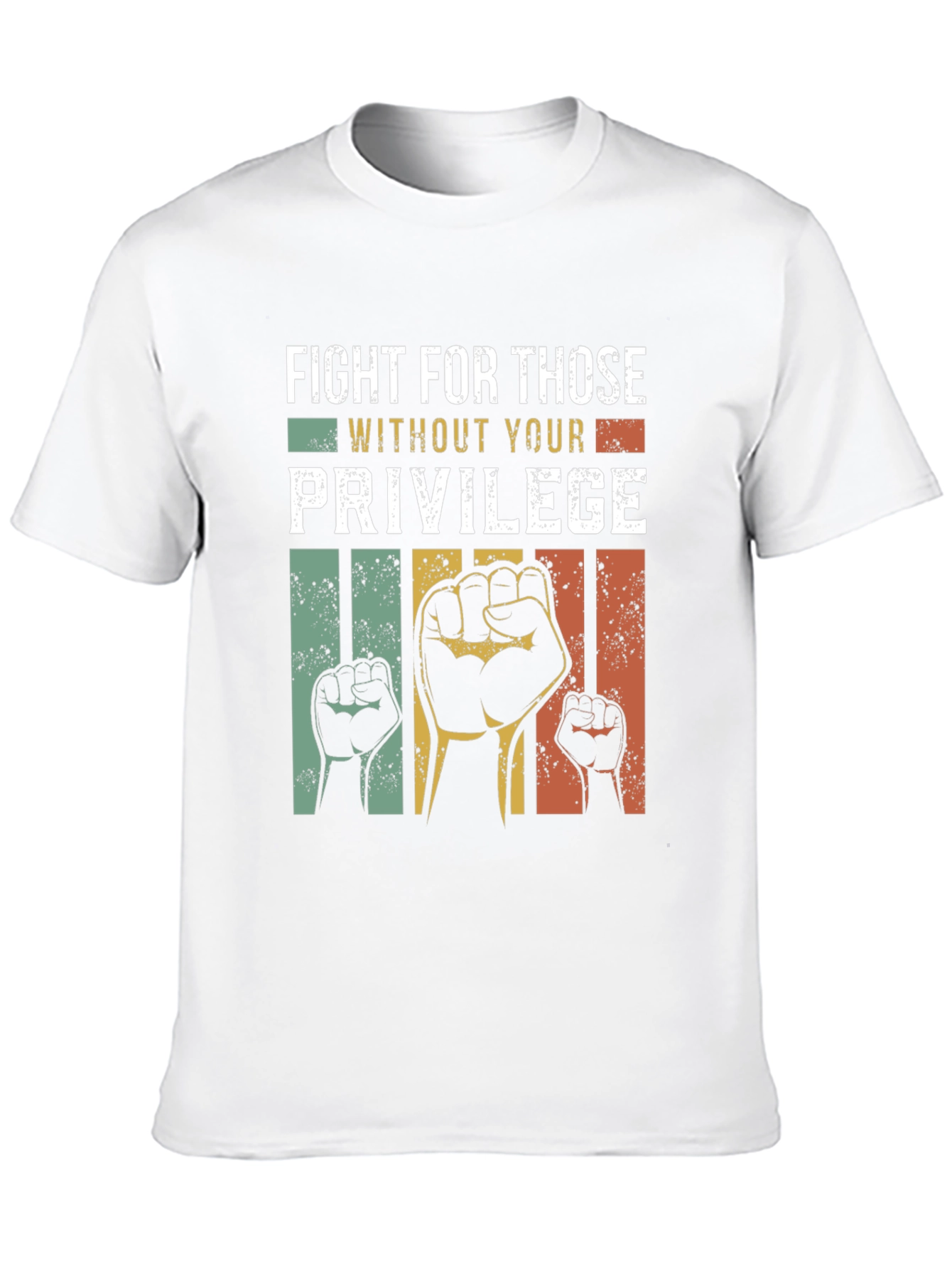 Fight For Those Without Your Privilege Tee