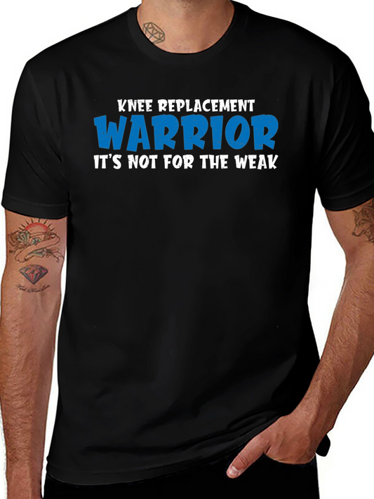 Knee Replacement Warrior T-Shirt - Not for the Weak