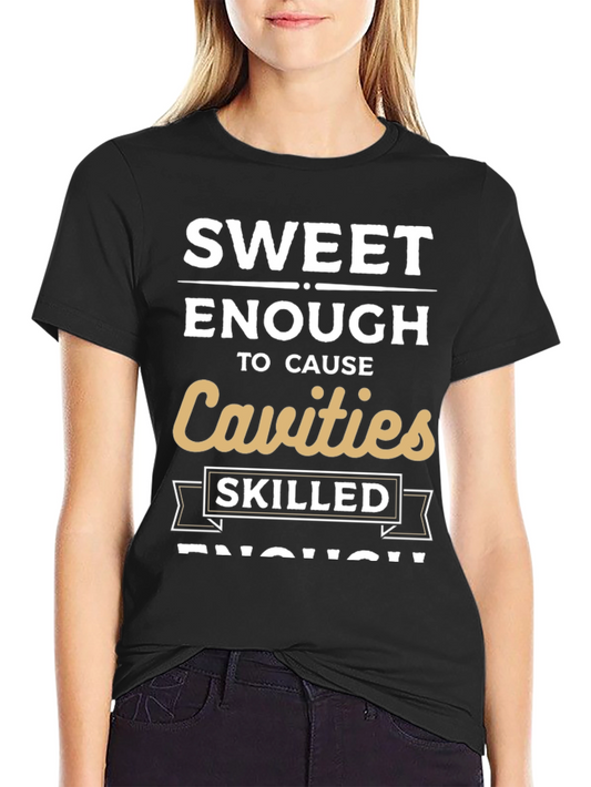 Sweet Enough to Cause Cavities T-Shirt