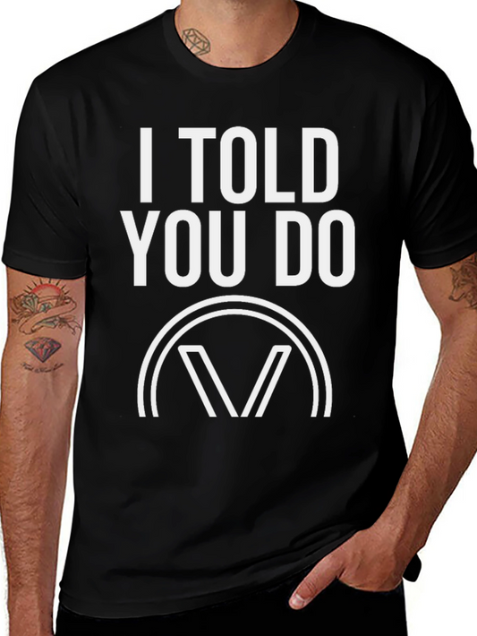 I Told You Do T-Shirt - Graphic Tee - Mens