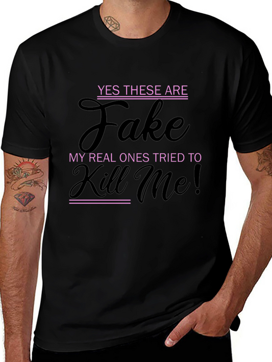 Funny Novelty T-Shirt - Yes These Are Fake