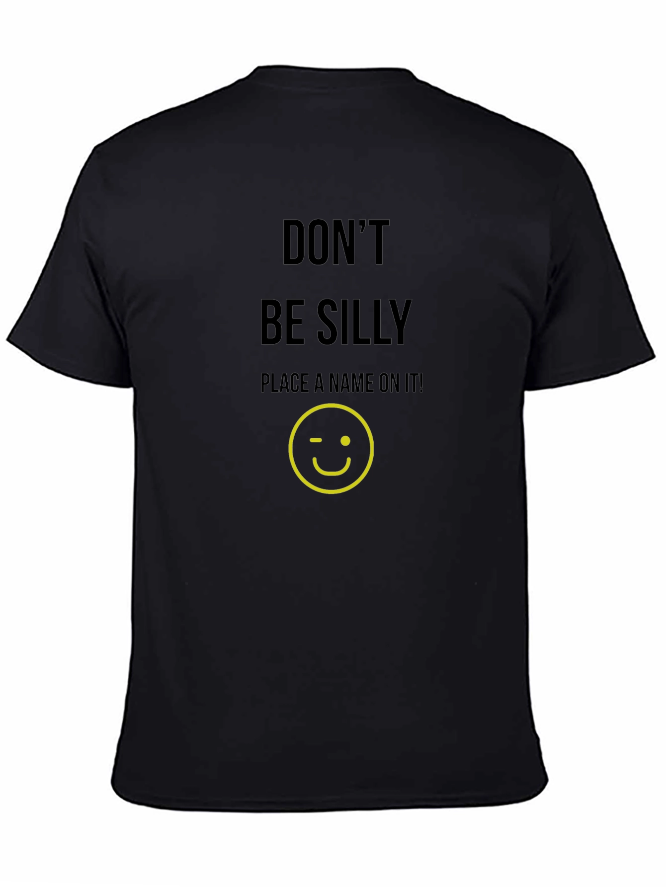 Dont Be Silly Custom T-Shirt