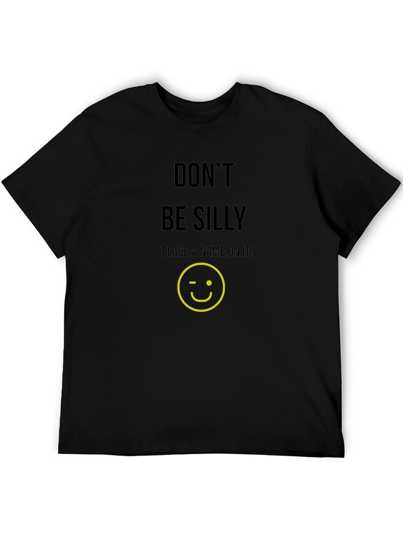 Dont Be Silly Custom T-Shirt