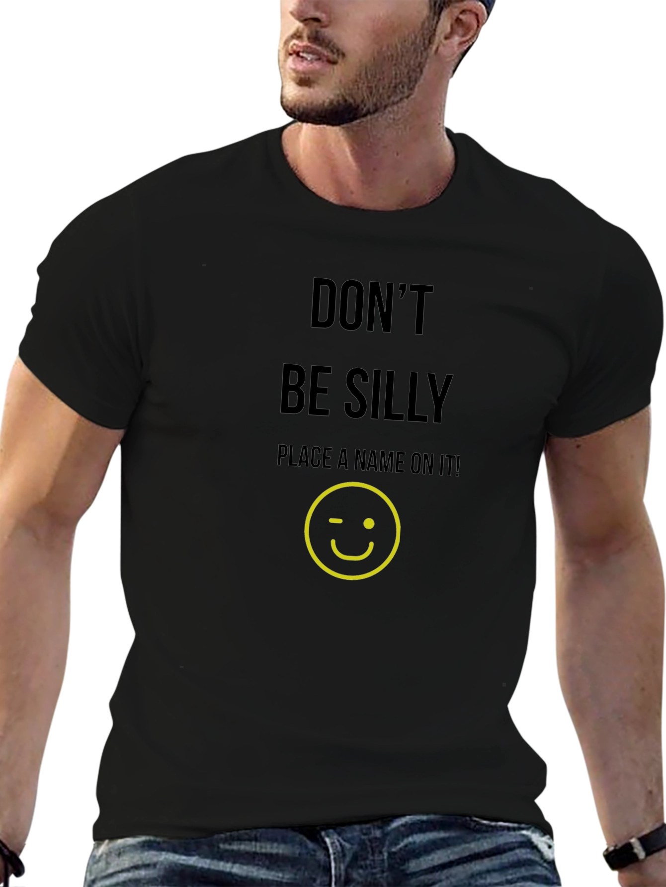 Dont Be Silly Custom T-Shirt