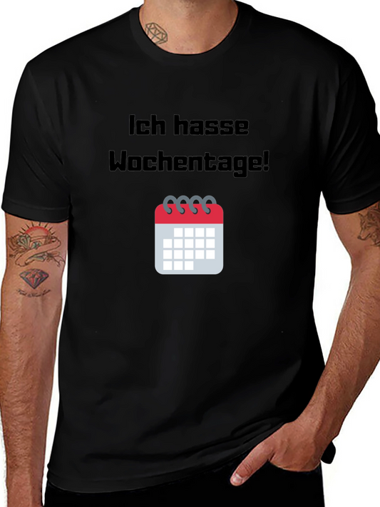 Ich Hasse Wochentage! T-Shirt