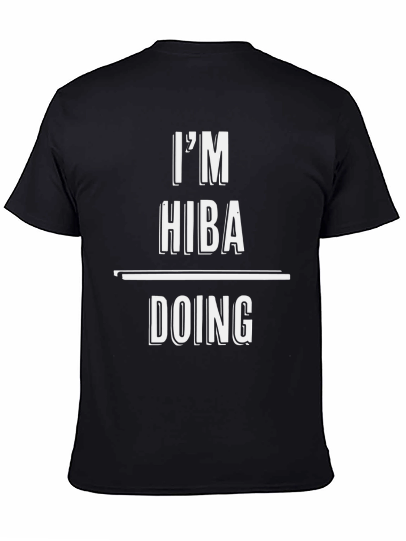 Im HIBA Doing HIBA Things T-Shirt