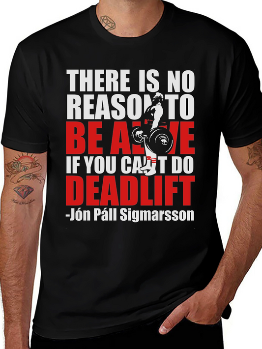 Deadlift T-Shirt: There Is No Reason To Be Alive