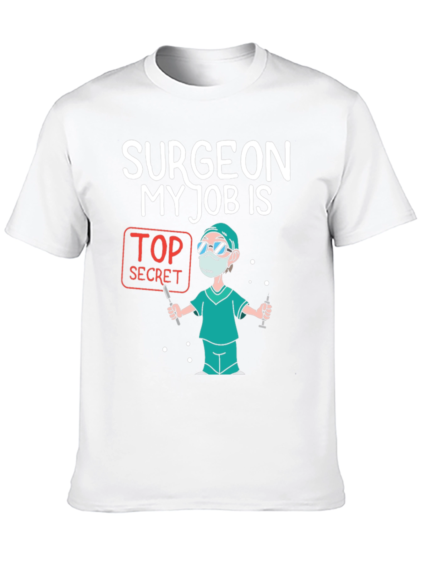 Surgeon Top Secret Job T-Shirt