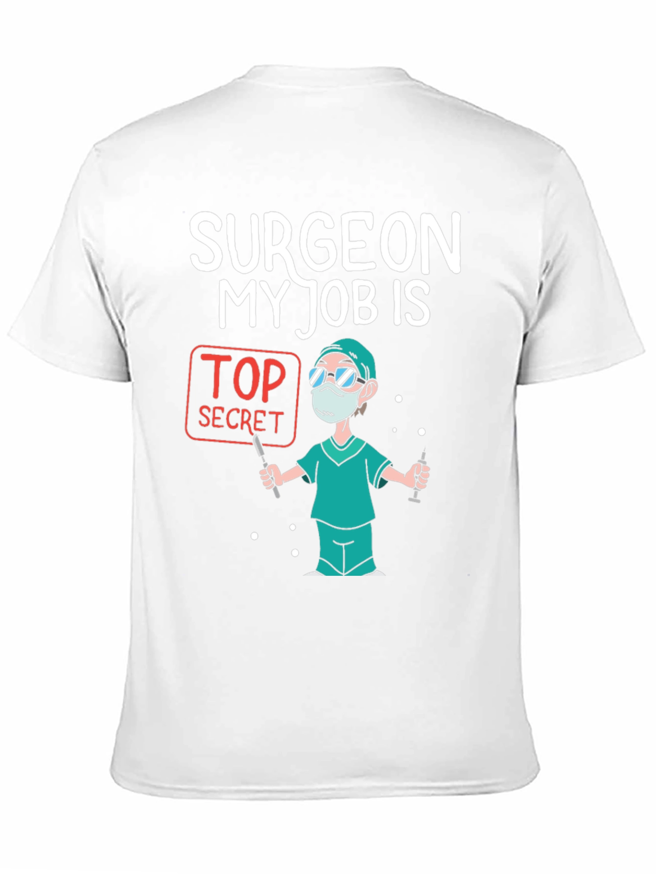 Surgeon Top Secret Job T-Shirt