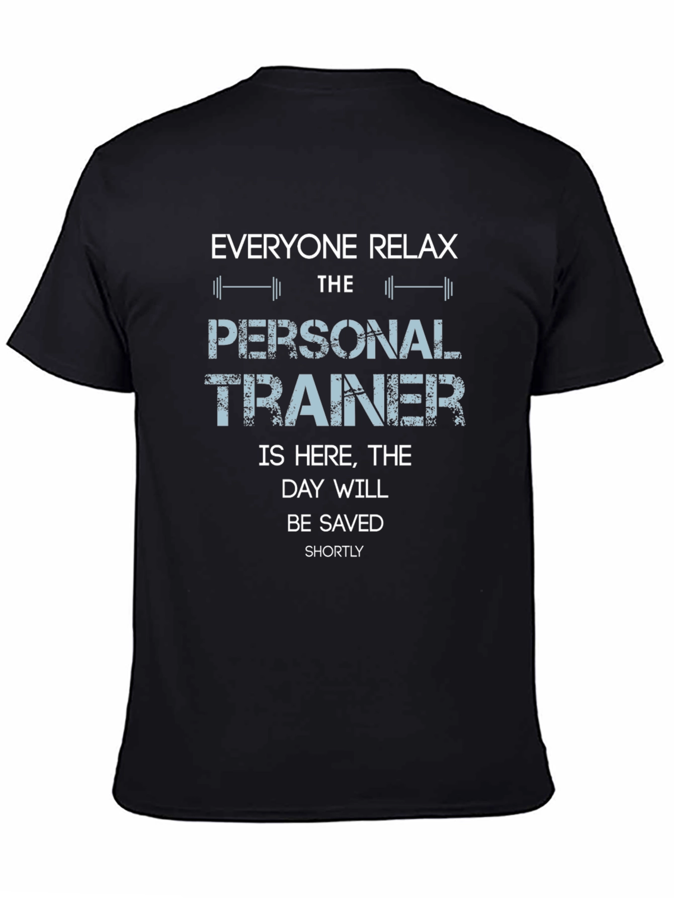 Personal Trainer Graphic T-Shirt: Relax Im Here!