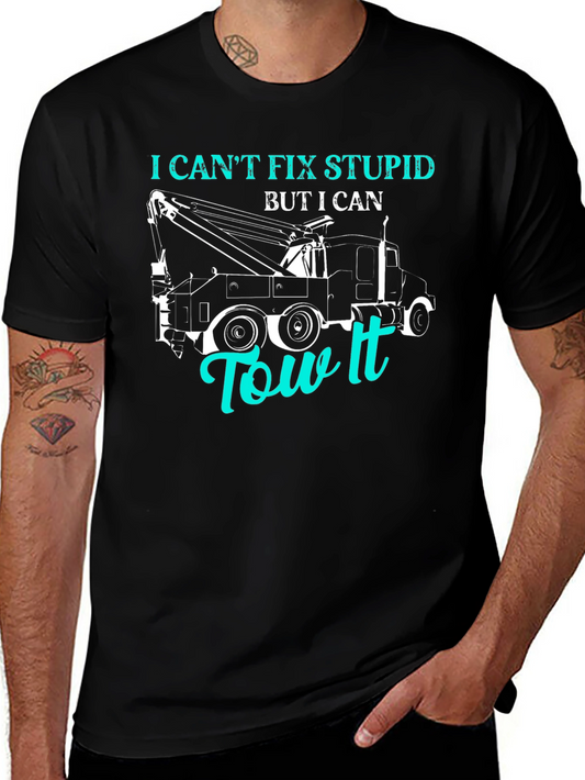 I Cant Fix Stupid Tow Truck T-Shirt