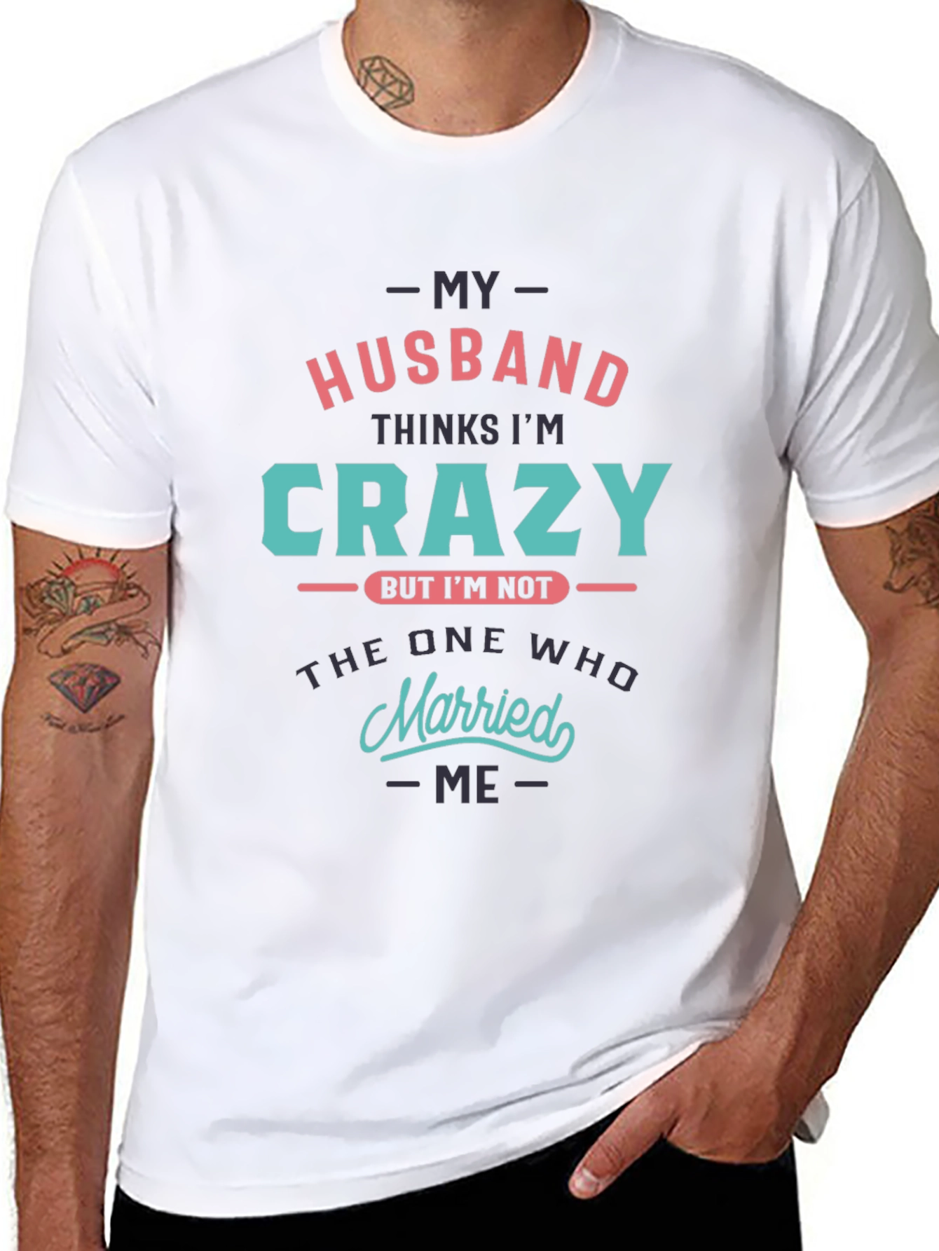 Crazy Wife T-Shirt - Husband Thinks Im Crazy