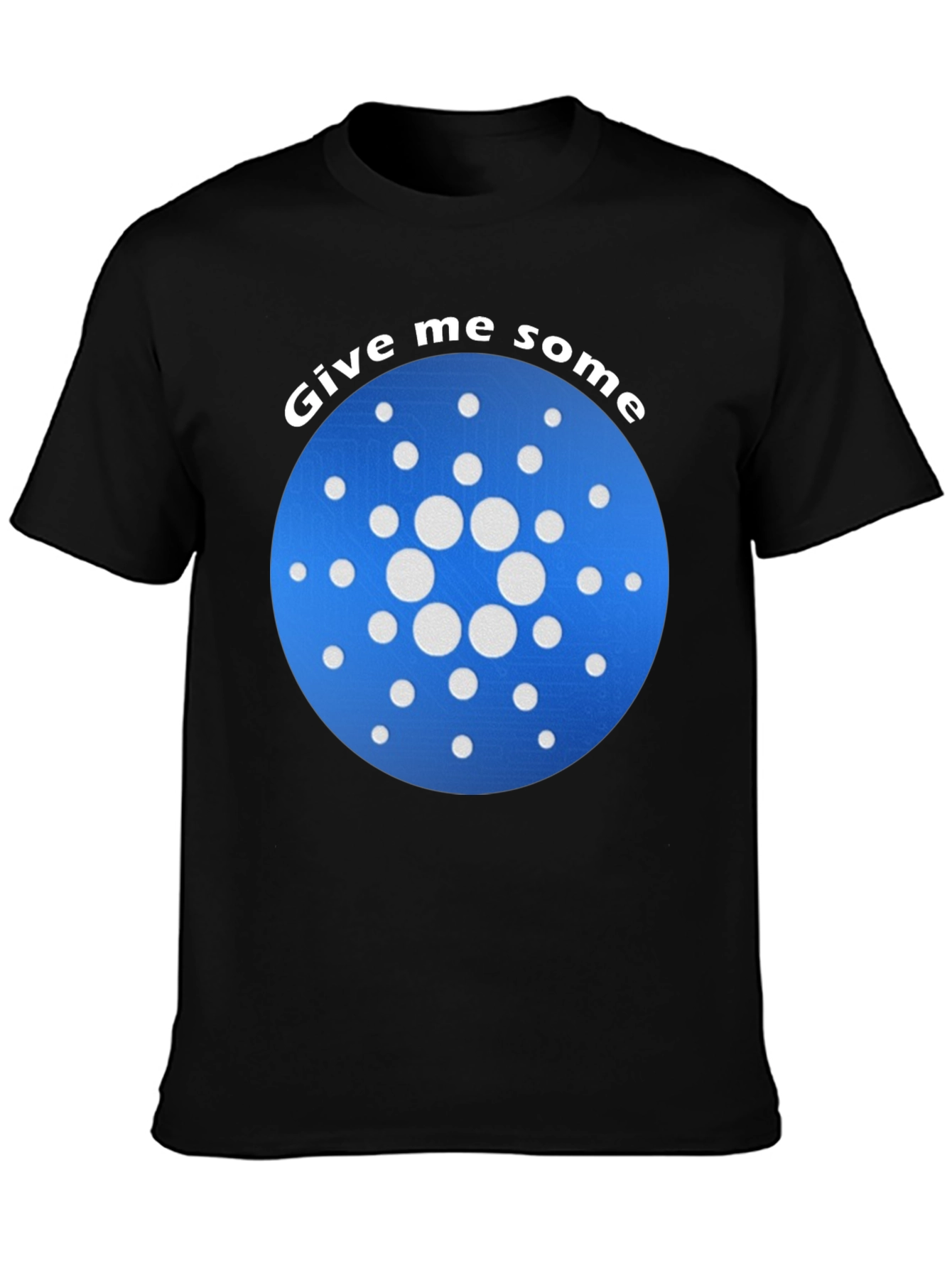 Give Me Some ADA Cardano Crypto T-Shirt
