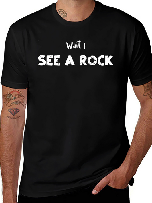 Funny Rock Lover T-Shirt: Wait I See A Rock!