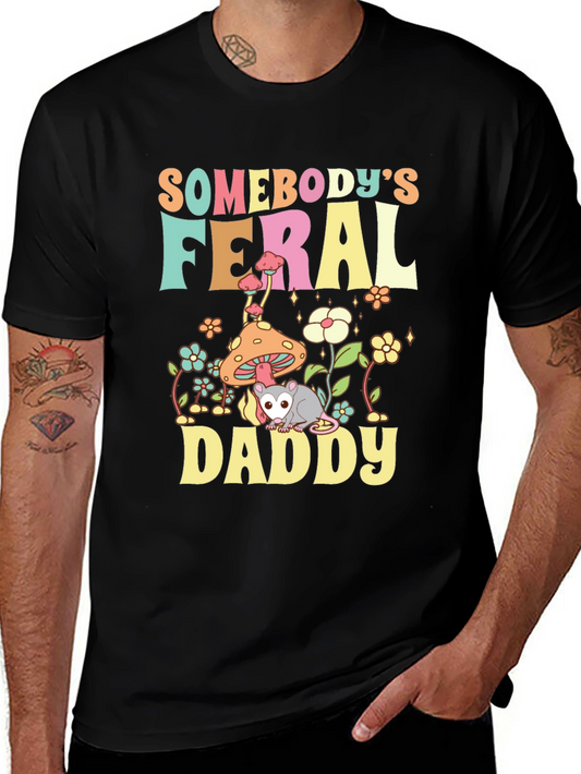 Somebodys Feral Daddy T-Shirt