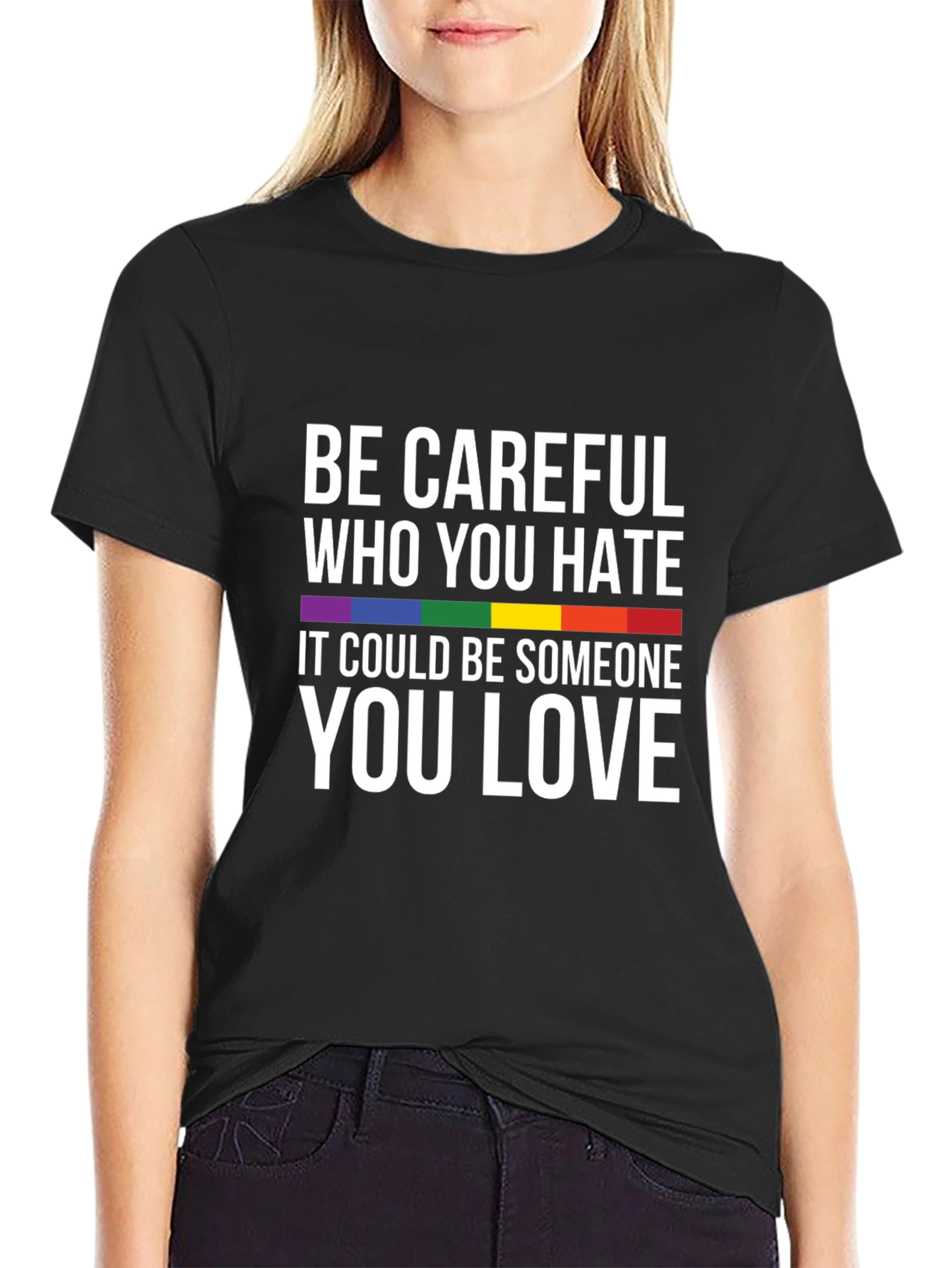 LGBTQ+ Pride T-Shirt: Be Careful Who You Hate Tee