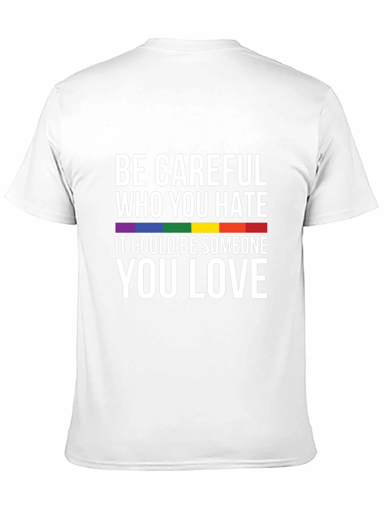 LGBTQ+ Pride T-Shirt: Be Careful Who You Hate Tee