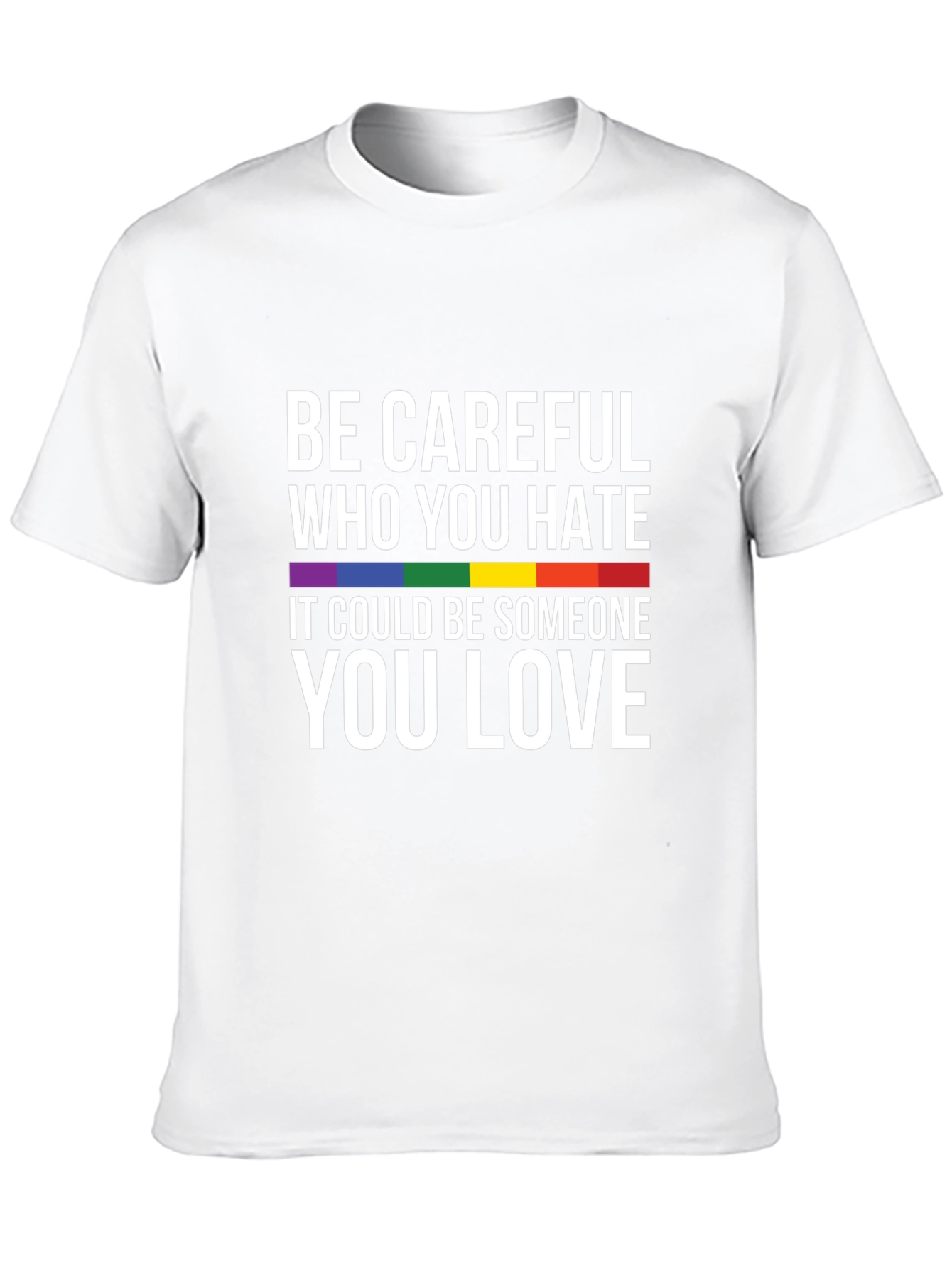 LGBTQ+ Pride T-Shirt: Be Careful Who You Hate Tee