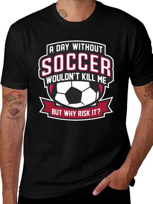 Soccer Fan Graphic Tee - But Why Risk It?