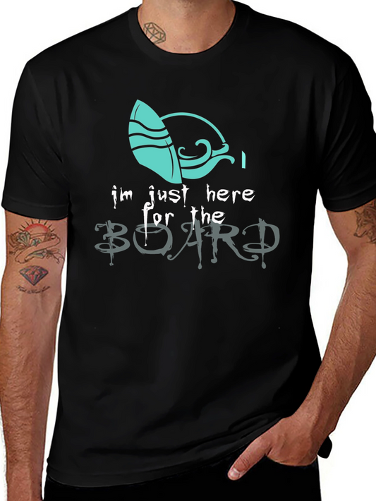 Funny Surfboard T-Shirt - Im Just Here for the Board