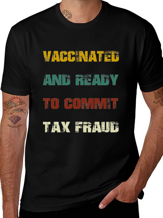 Vaccinated and Ready to Commit Tax Fraud T-Shirt