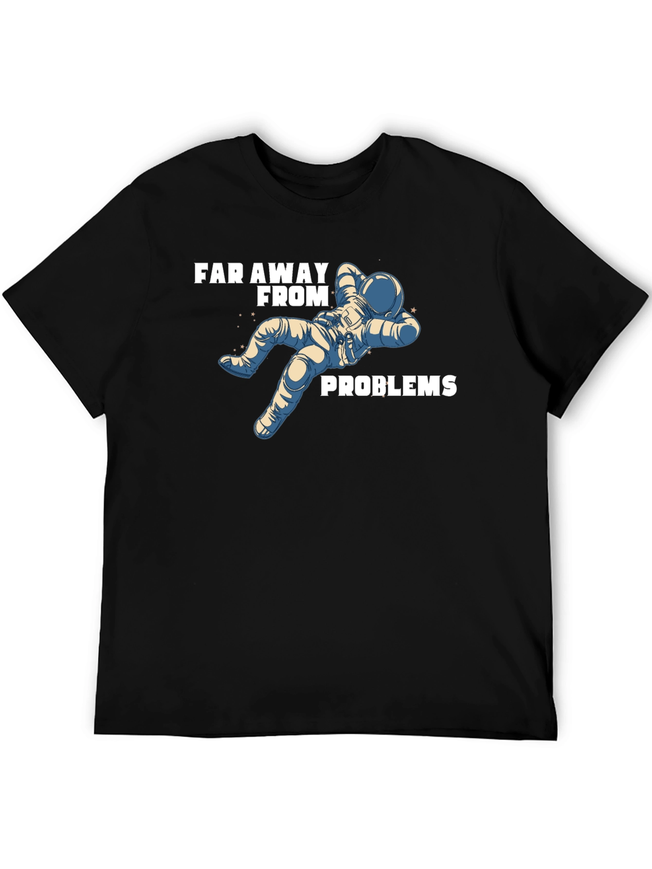 Far Away From Problems Astronaut T-Shirt