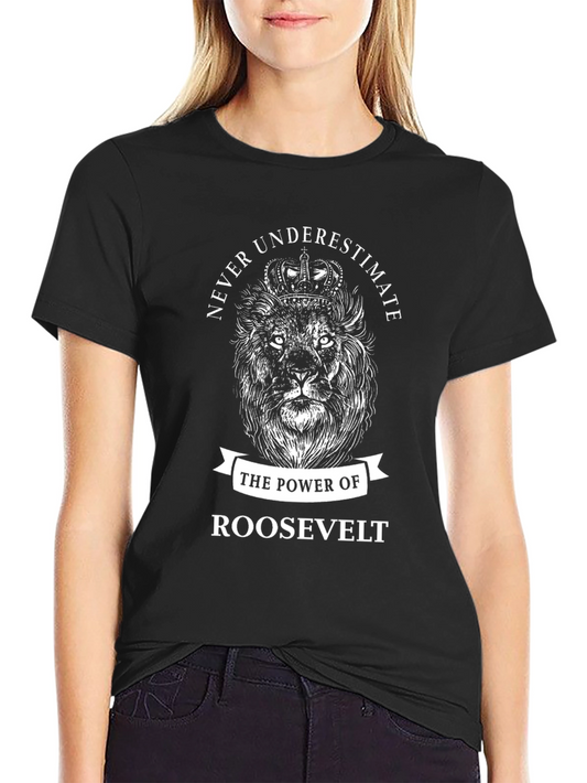 Never Underestimate Roosevelt Lion Graphic T-Shirt