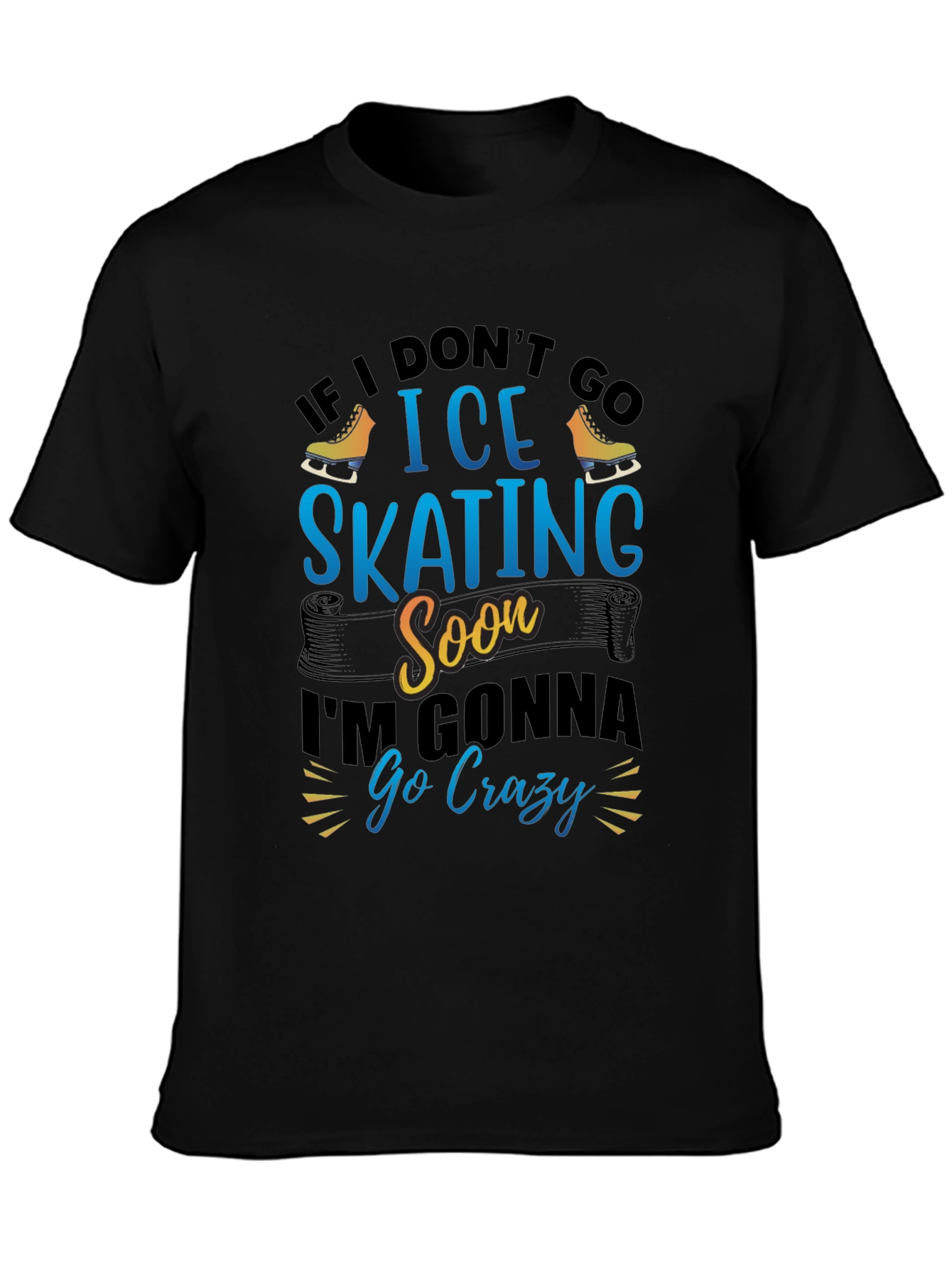 Ice Skating T-Shirt - If I Dont Go Soon