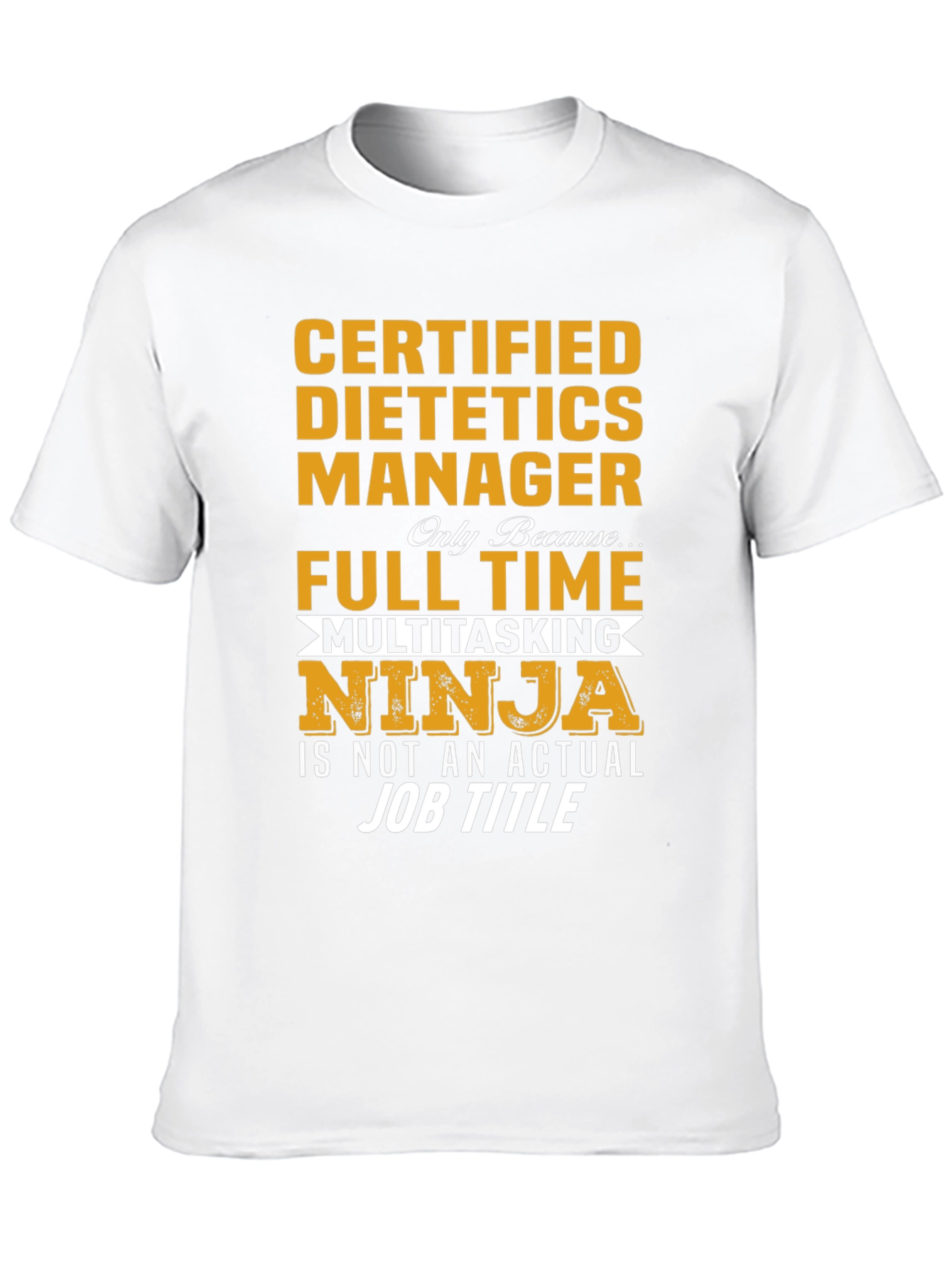 Certified Dietetics Manager Full Time Multitasking Ninja T-Shirt