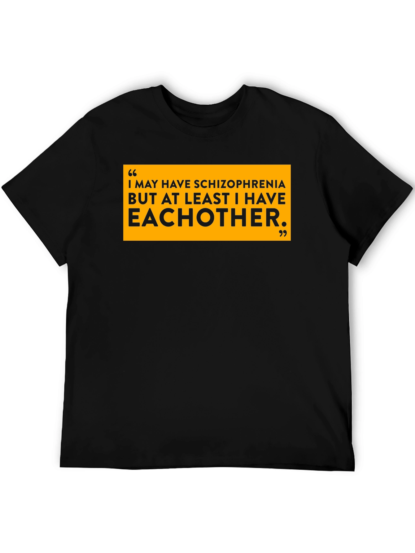 Schizophrenia Eachother T-Shirt Black Cotton Slogan Tee Funny