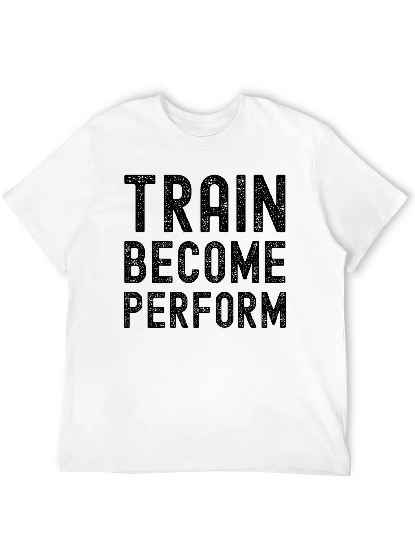 Train Become Perform Graphic Tee