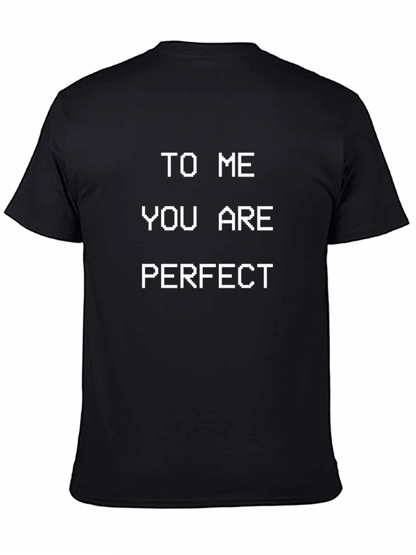 To Me You Are Perfect Graphic Tee