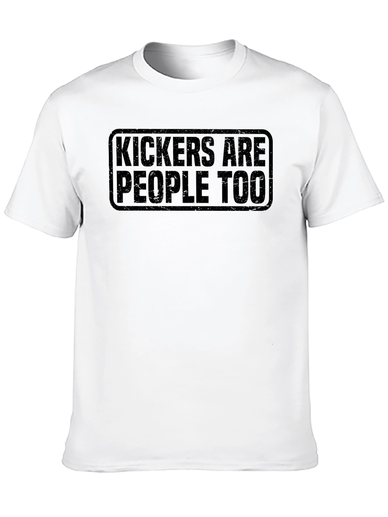 Kickers Are People Too - Novelty Graphic T-Shirt