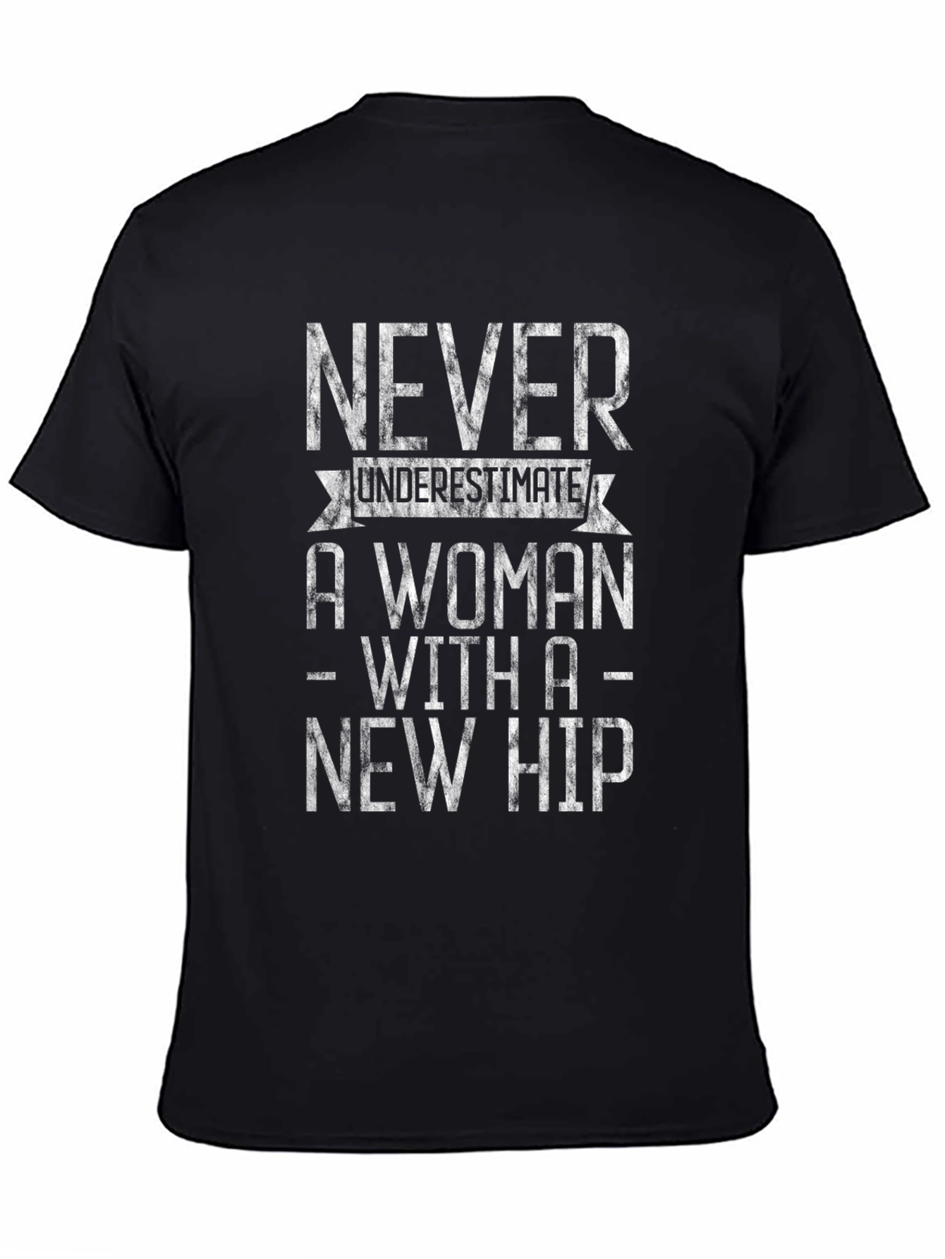 Never Underestimate a Woman with a New Hip T-Shirt